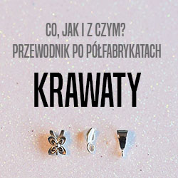 Przewodnik po półfabrykatach - krawaty Przewodnik po półfabrykatach - krawaty