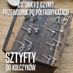 Przewodnik po półfabrykatach - sztyfty do kolczyków Przewodnik po półfabrykatach - sztyfty do kolczyków